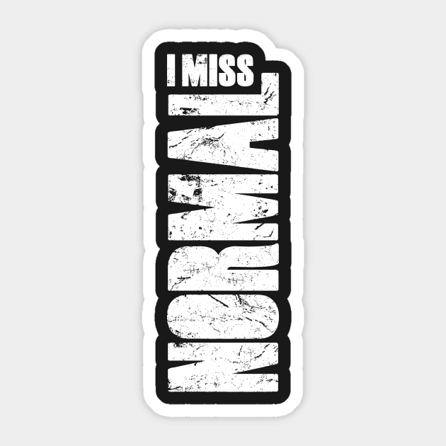 I miss normal (this is not normal) Sticker by directdesign
